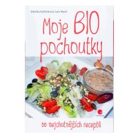 Kniha Moje BIO pochoutky Z.Kolláriková, I. Mach